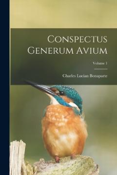 Coperta cărții Conspectus Generum Avium; Volume 1