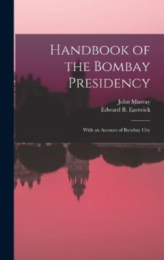 Handbook of the Bombay Presidency: With an Account of Bombay City