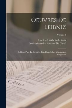 Coperta cărții Oeuvres De Leibniz: Publiées Pour La Première Fois D'après Les Manuscripts Originaux; Volume 4