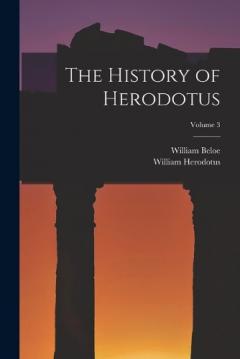 The History of Herodotus; Volume 3