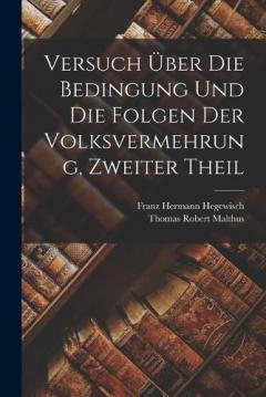 Coperta cărții Versuch Über Die Bedingung Und Die Folgen Der Volksvermehrung, Zweiter Theil