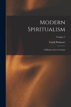 Coperta cărții Modern Spiritualism: A History and a Criticism; Volume 2