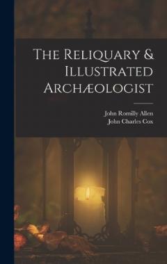 Coperta cărții The Reliquary & Illustrated Archæologist