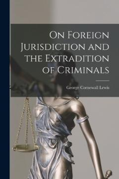 Coperta cărții On Foreign Jurisdiction and the Extradition of Criminals
