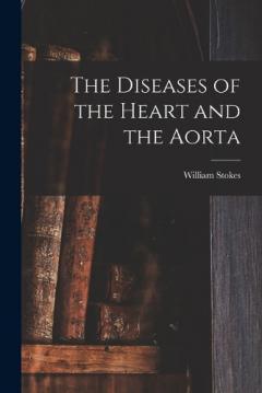 The Diseases of the Heart and the Aorta