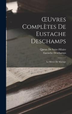 OEuvres Complètes De Eustache Deschamps: Le Miroir De Mariage