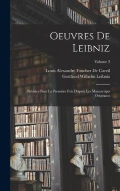 Coperta cărții Oeuvres De Leibniz: Publiées Pour La Première Fois D'après Les Manuscripts Originaux; Volume 3