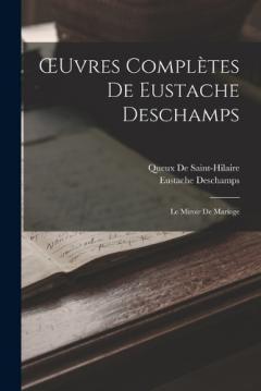 OEuvres Complètes De Eustache Deschamps: Le Miroir De Mariage