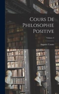 Cours De Philosophie Positive; Volume 4
