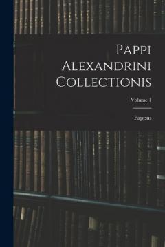Pappi Alexandrini Collectionis; Volume 1