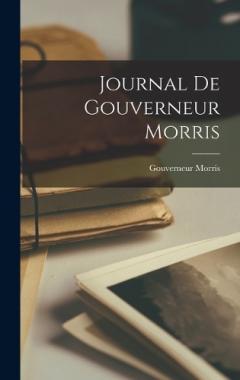 Journal De Gouverneur Morris