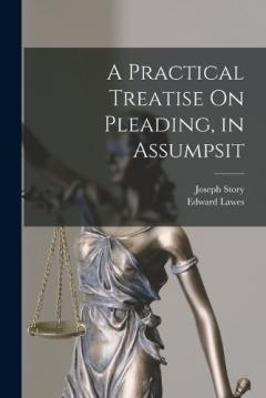 A Practical Treatise On Pleading, in Assumpsit
