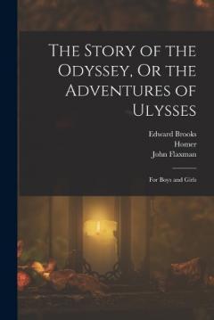 Coperta cărții The Story of the Odyssey, Or the Adventures of Ulysses: For Boys and Girls