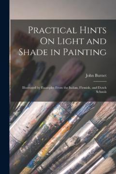Coperta cărții Practical Hints On Light and Shade in Painting: Illustrated by Examples From the Italian, Flemish, and Dutch Schools