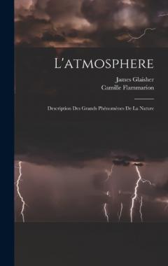 Coperta cărții L'atmosphere: Description Des Grands Phénomènes De La Nature