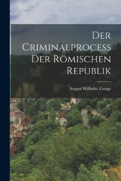 Coperta cărții Der Criminalprocess Der Römischen Republik