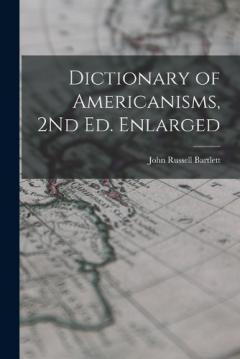 Dictionary of Americanisms, 2Nd Ed. Enlarged