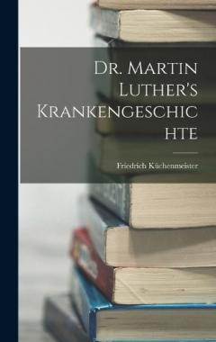 Dr. Martin Luther's Krankengeschichte