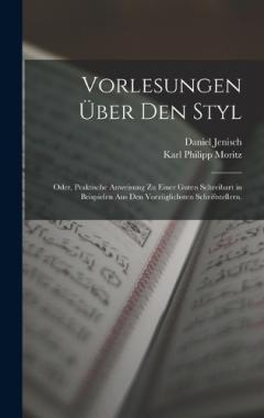 Coperta cărții Vorlesungen über den Styl; oder, praktische Anweisung zu einer guten Schreibart in Beispielen aus den vorzüglichsten Schriftstellern.