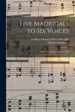Five Madrigals to Six Voices: From Musica Transalpina, 1588