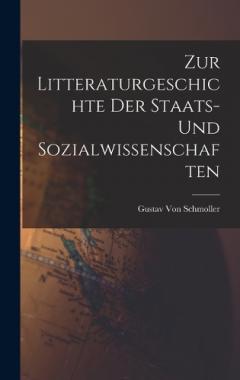 Zur Litteraturgeschichte Der Staats- Und Sozialwissenschaften