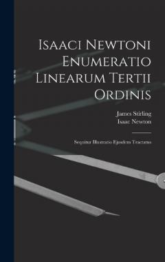 Isaaci Newtoni Enumeratio Linearum Tertii Ordinis: Sequitur Illustratio Ejusdem Tractatus