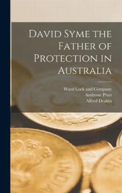 Coperta cărții David Syme the Father of Protection in Australia