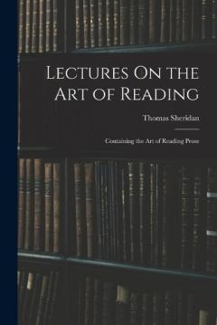 Coperta cărții Lectures On the Art of Reading: Containing the Art of Reading Prose