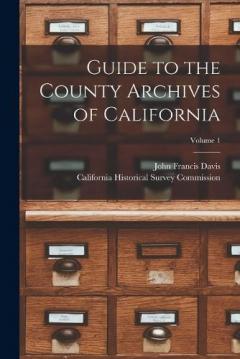 Guide to the County Archives of California; Volume 1