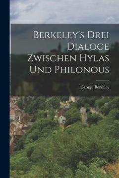 Berkeley's Drei Dialoge Zwischen Hylas Und Philonous