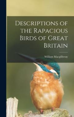 Coperta cărții Descriptions of the Rapacious Birds of Great Britain