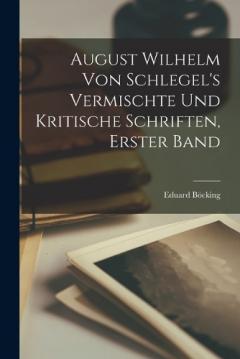 Coperta cărții August Wilhelm von Schlegel's vermischte und kritische Schriften, Erster Band
