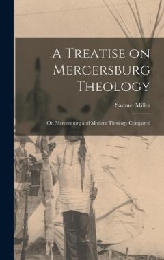 Coperta cărții A Treatise on Mercersburg Theology: Or, Mercersburg and Modern Theology Compared