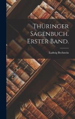 Thüringer Sagenbuch. Erster Band.