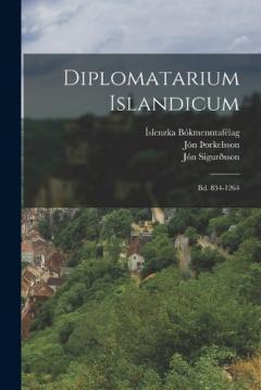 Diplomatarium Islandicum: Bd. 834-1264