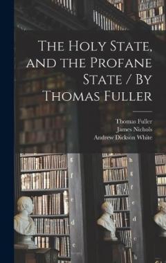 Coperta cărții The Holy State, and the Profane State / By Thomas Fuller