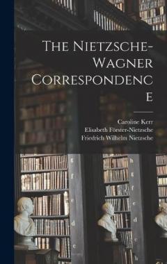 Coperta cărții The Nietzsche-Wagner Correspondence