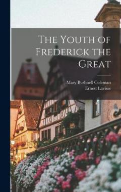 The Youth of Frederick the Great