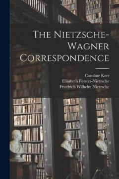 Coperta cărții The Nietzsche-Wagner Correspondence