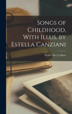 Songs of Childhood, With Illus. by Estella Canziani
