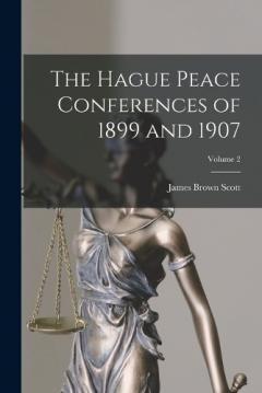 The Hague Peace Conferences of 1899 and 1907; Volume 2