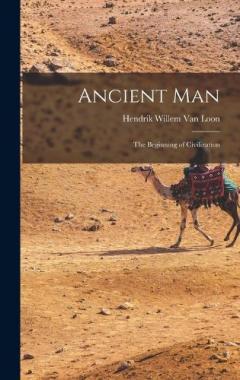 Ancient Man: The Beginning of Civilization