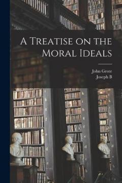 Coperta cărții A Treatise on the Moral Ideals