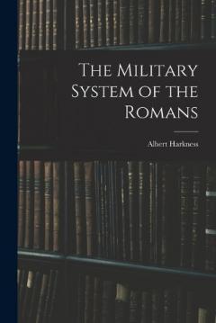 The Military System of the Romans
