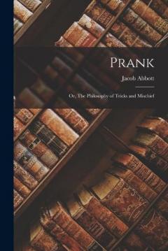 Prank; or, The Philosophy of Tricks and Mischief