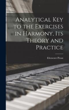Coperta cărții Analytical key to the Exercises in Harmony, its Theory and Practice