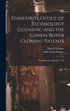 Stanford's Office of Technology Licensing and the Cohen/Boyer Cloning Patents: Oral History Transcript / 199
