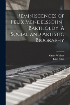Coperta cărții Reminiscences of Felix Mendelssohn-Bartholdy. A Social and Artistic Biography
