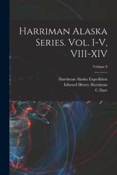 Coperta cărții Harriman Alaska Series. vol. I-V, VIII-XIV; Volume 8