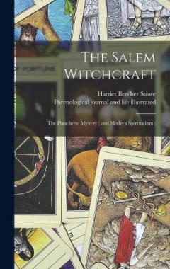 The Salem Witchcraft; The Planchette Mystery; and Modern Spiritualism;